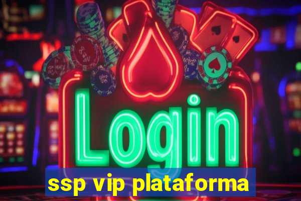 ssp vip plataforma